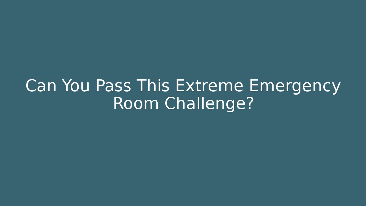 Can You Pass This Extreme Emergency Room Challenge? - Felix Cat Insurance