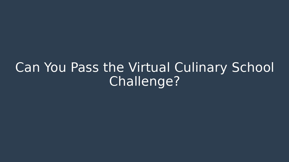 Can You Pass the Virtual Culinary School Challenge? - Felix Cat Insurance