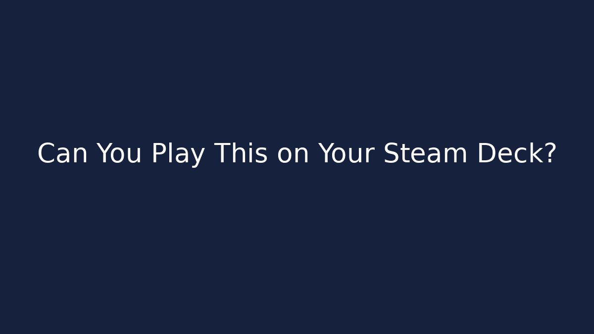Can You Play This on Your Steam Deck? - Felix Cat Insurance