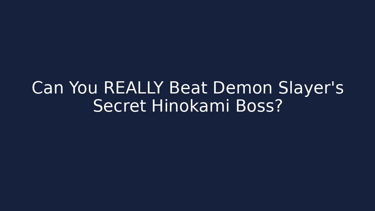 Can You REALLY Beat Demon Slayer's Secret Hinokami Boss?