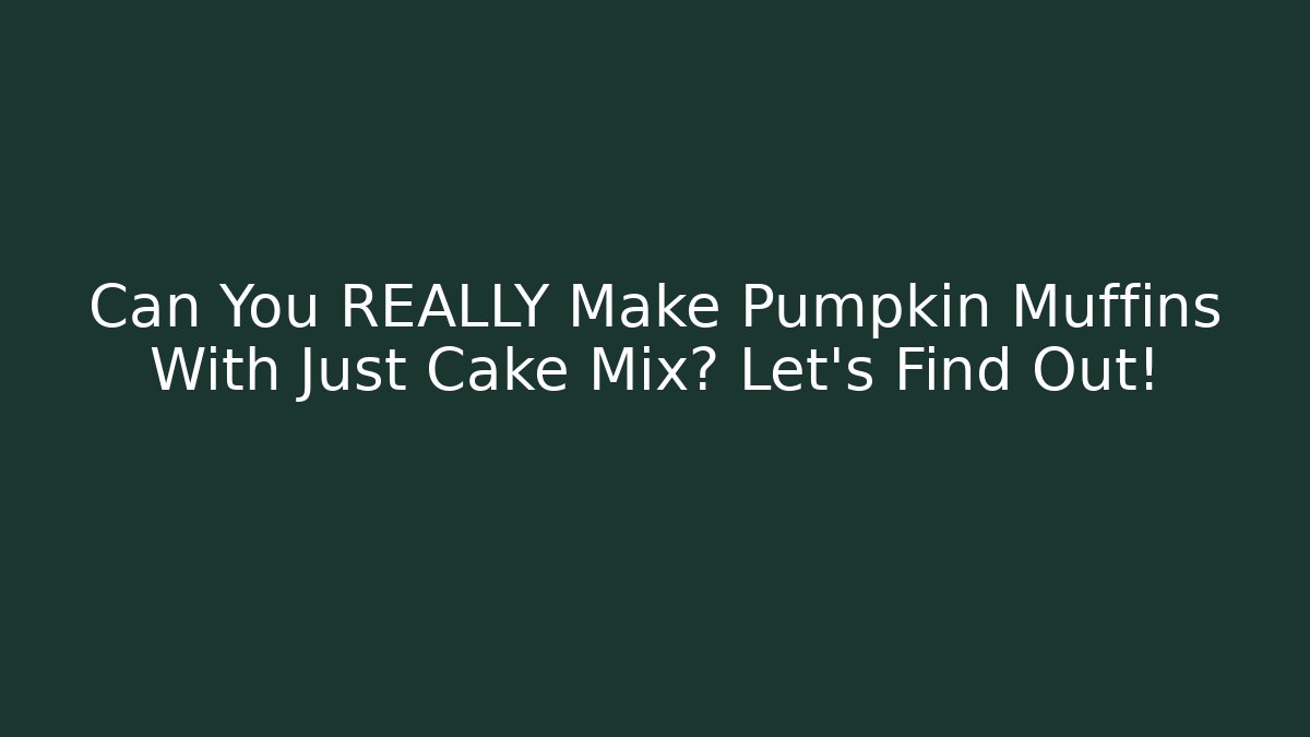 Can You REALLY Make Pumpkin Muffins With Just Cake Mix? Let's Find Out!