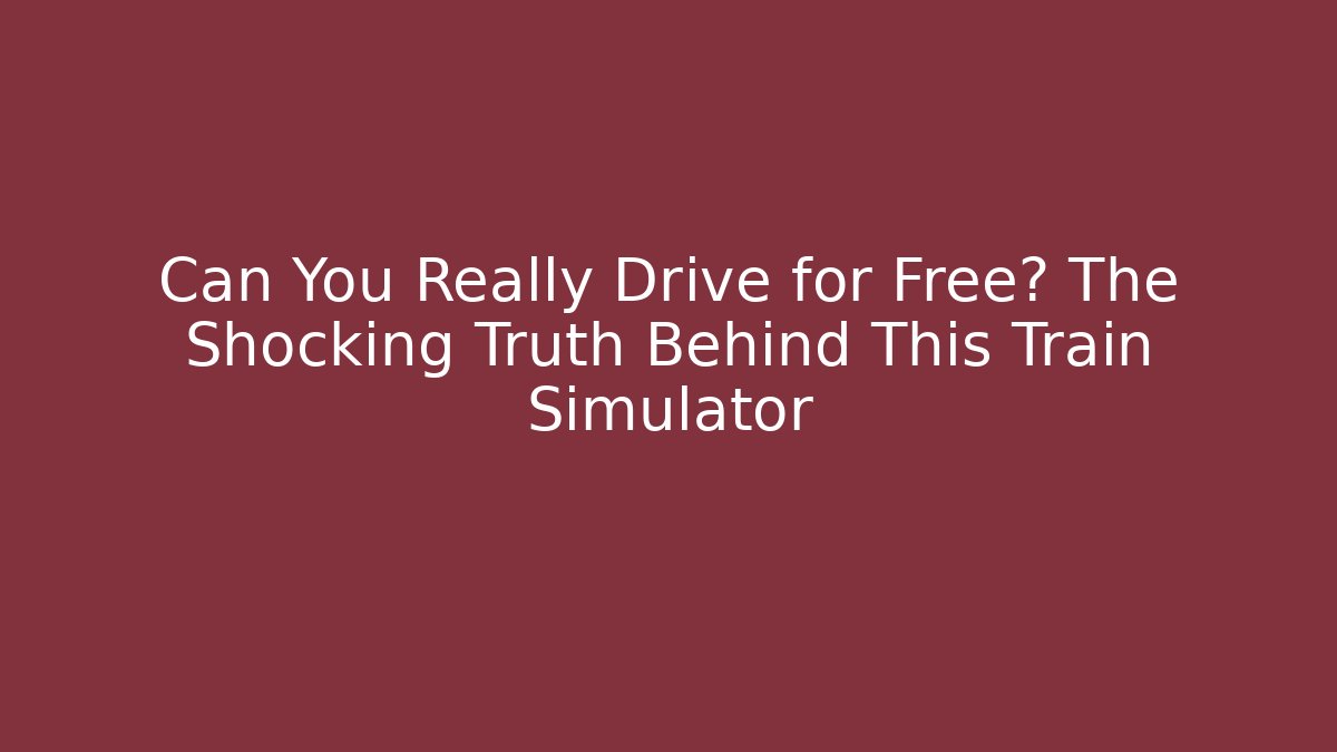 Can You Really Drive for Free? The Shocking Truth Behind This Train Simulator - Felix Cat Insurance