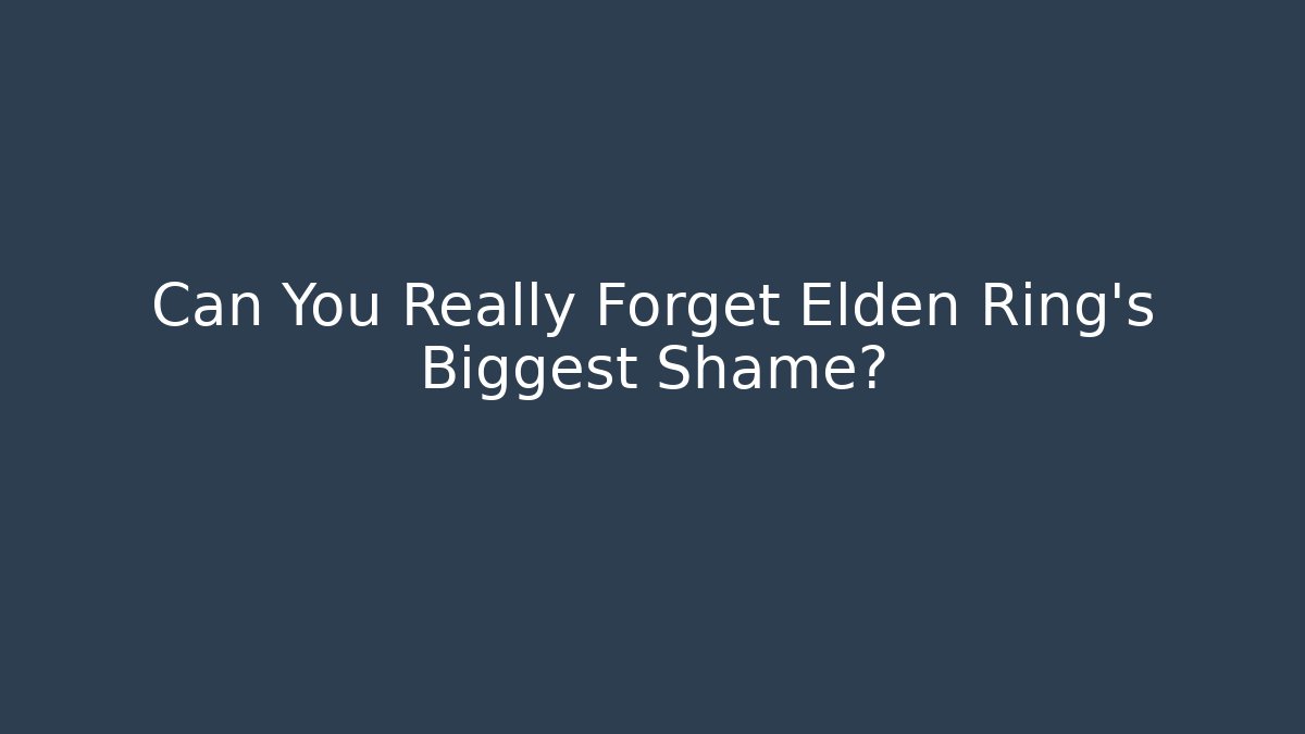 Can You Really Forget Elden Ring's Biggest Shame? - Felix Cat Insurance