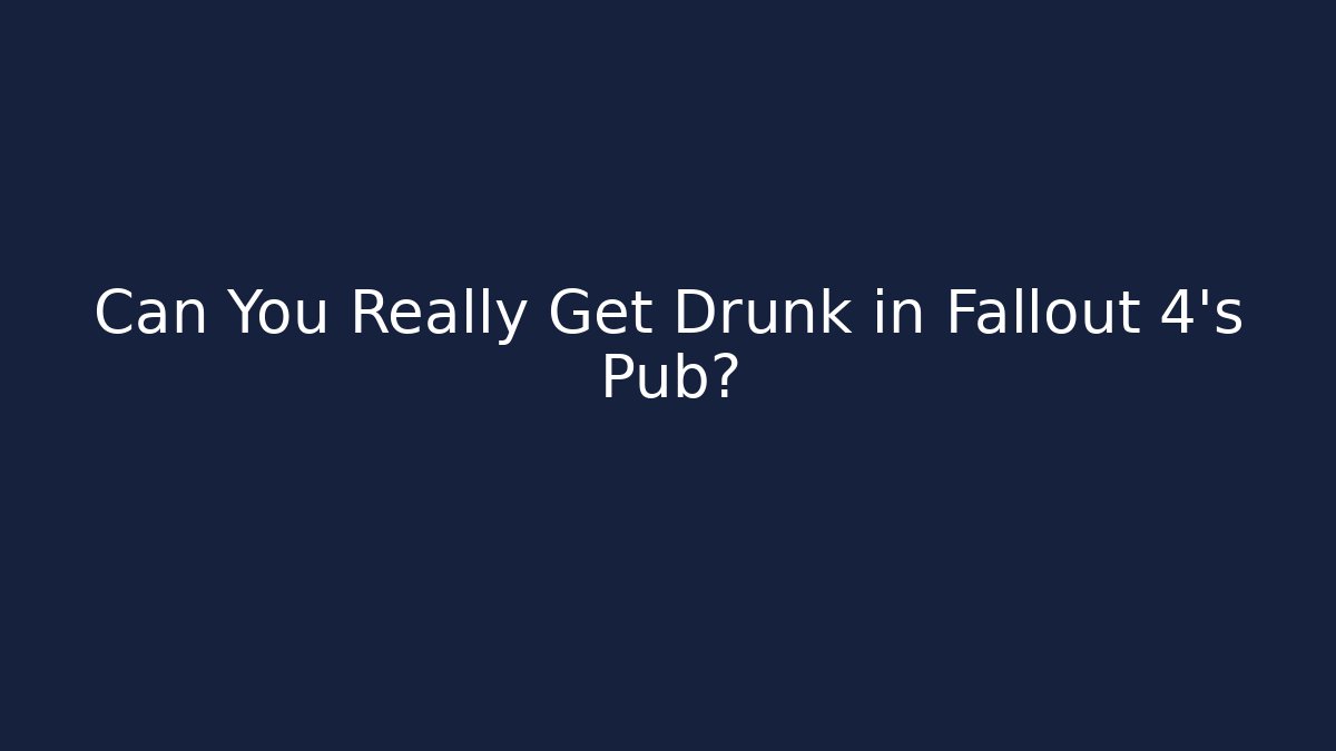 Can You Really Get Drunk in Fallout 4's Pub? - Felix Cat Insurance