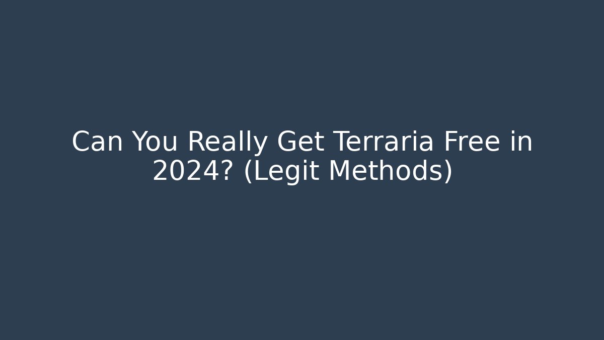 Can You Really Get Terraria Free in 2024? (Legit Methods)