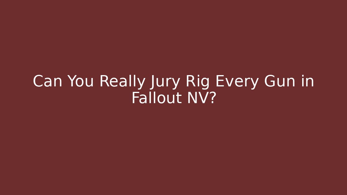 Can You Really Jury Rig Every Gun in Fallout NV?
