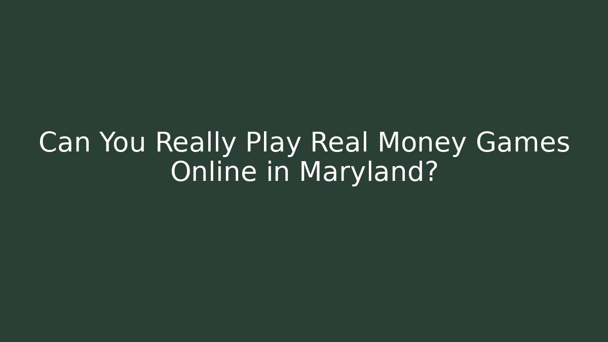 Can You Really Play Real Money Games Online in Maryland? - Felix Cat Insurance