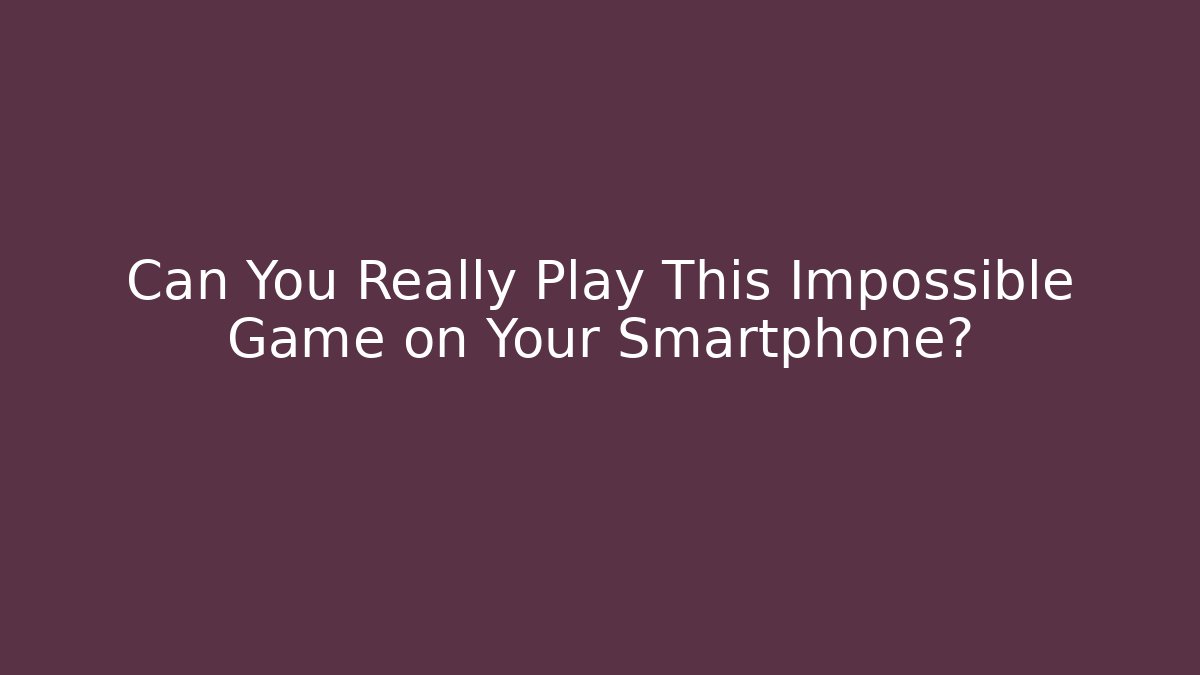 Can You Really Play This Impossible Game on Your Smartphone? - Felix Cat Insurance