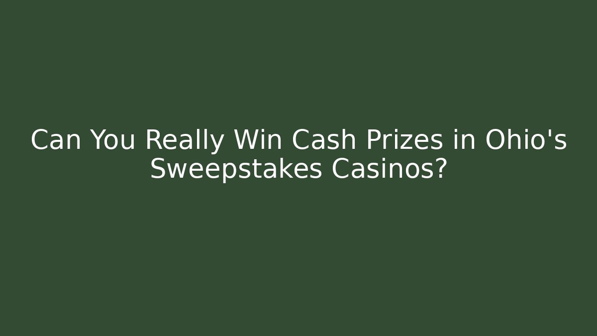 Can You Really Win Cash Prizes in Ohio's Sweepstakes Casinos? - Felix Cat Insurance