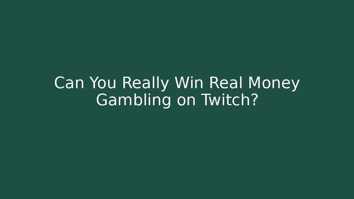 Can You Really Win Real Money Gambling on Twitch?