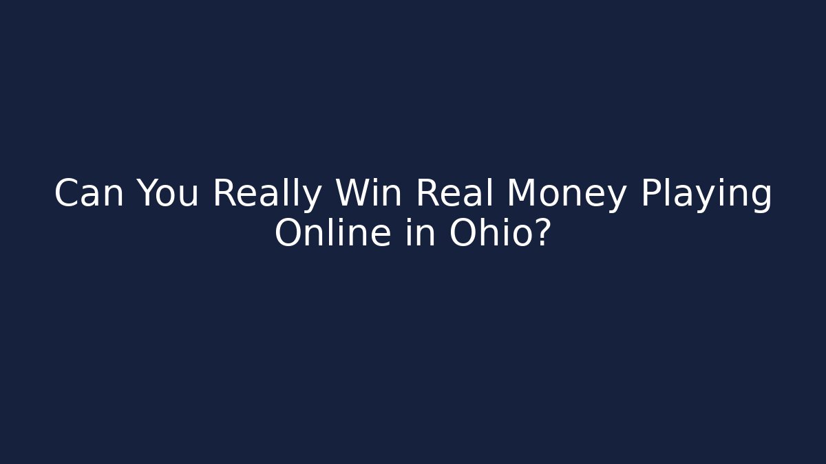 Can You Really Win Real Money Playing Online in Ohio?