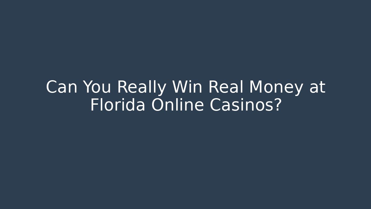 Can You Really Win Real Money at Florida Online Casinos? - Felix Cat Insurance