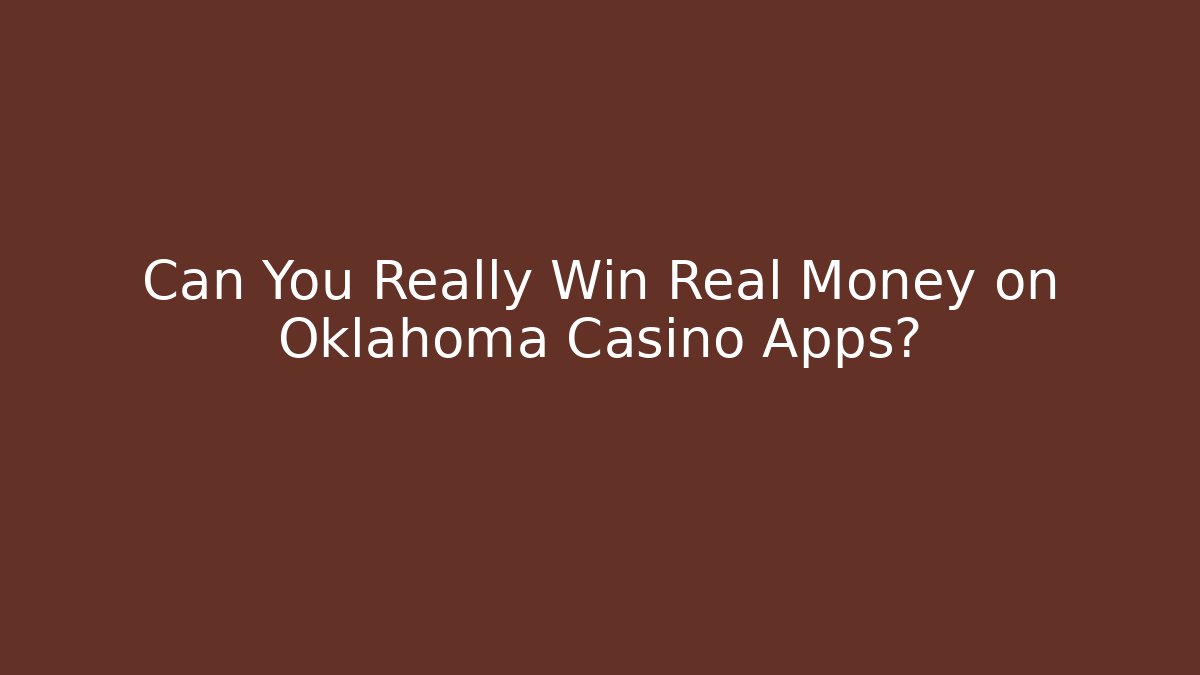Can You Really Win Real Money on Oklahoma Casino Apps? - Felix Cat Insurance