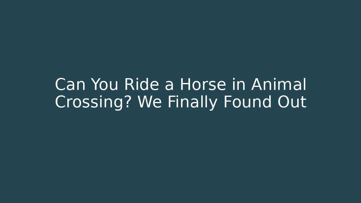 Can You Ride a Horse in Animal Crossing? We Finally Found Out