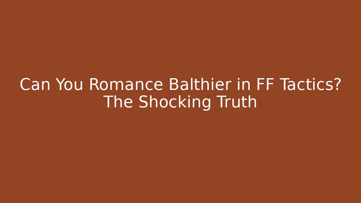 Can You Romance Balthier in FF Tactics? The Shocking Truth