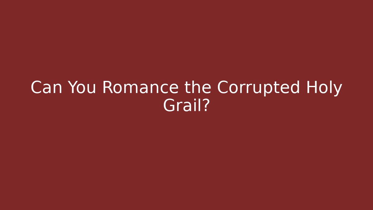 Can You Romance the Corrupted Holy Grail? - Felix Cat Insurance