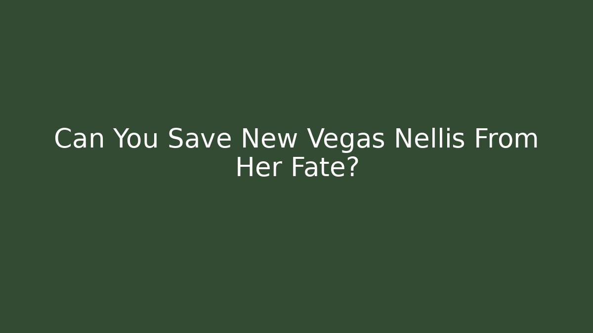 Can You Save New Vegas Nellis From Her Fate?