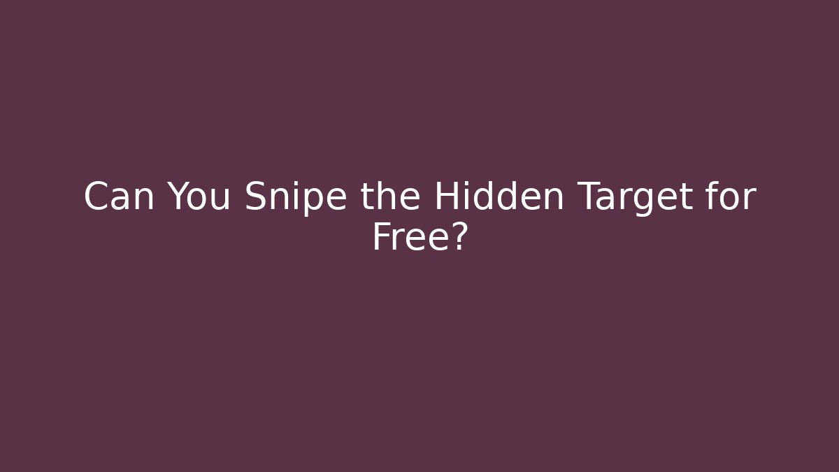 Can You Snipe the Hidden Target for Free? - Felix Cat Insurance