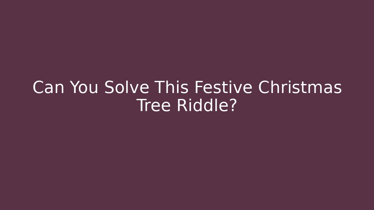 Can You Solve This Festive Christmas Tree Riddle? - Felix Cat Insurance