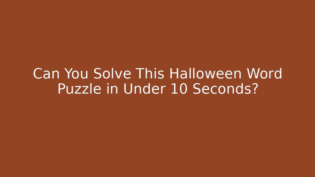 Can You Solve This Halloween Word Puzzle in Under 10 Seconds?
