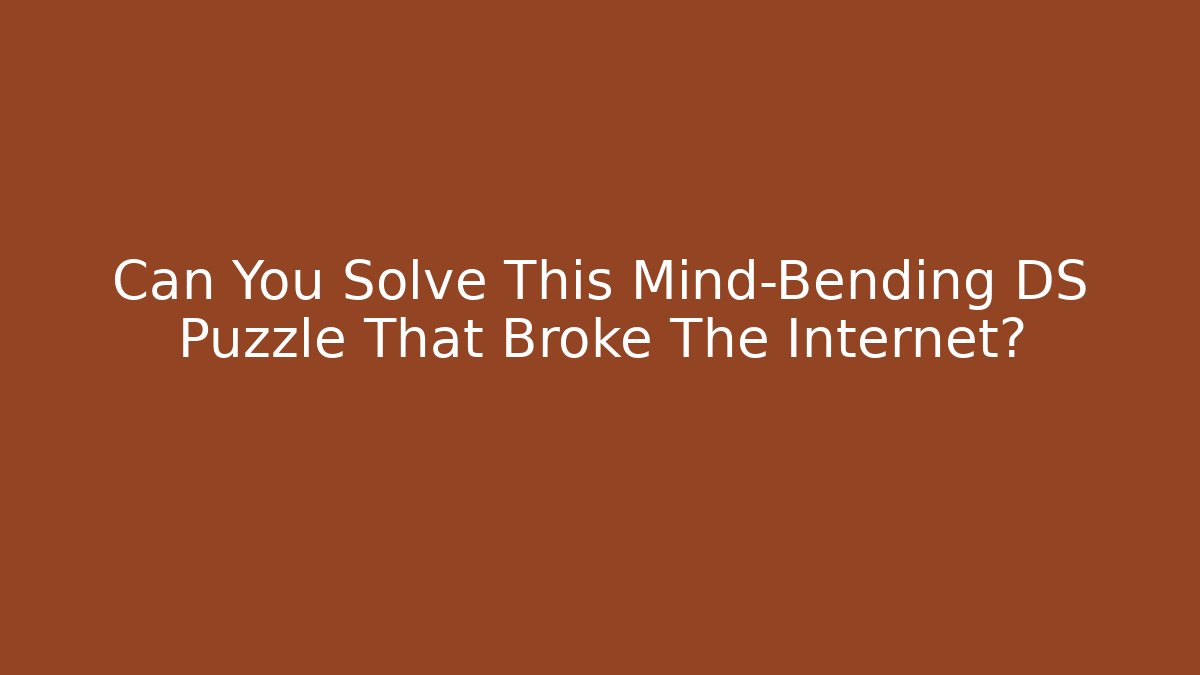 Can You Solve This Mind-Bending DS Puzzle That Broke The Internet? - Felix Cat Insurance