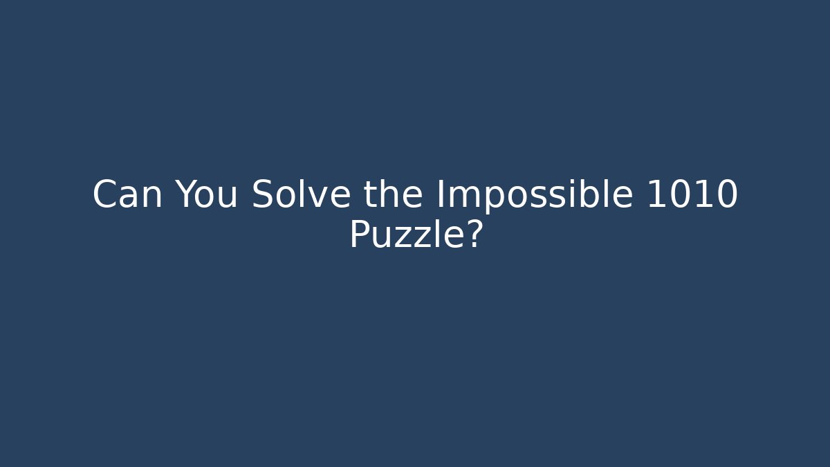 Can You Solve the Impossible 1010 Puzzle?