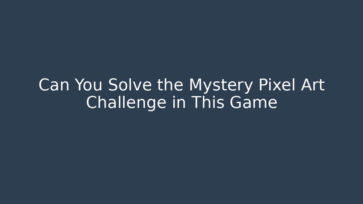 Can You Solve the Mystery Pixel Art Challenge in This Game