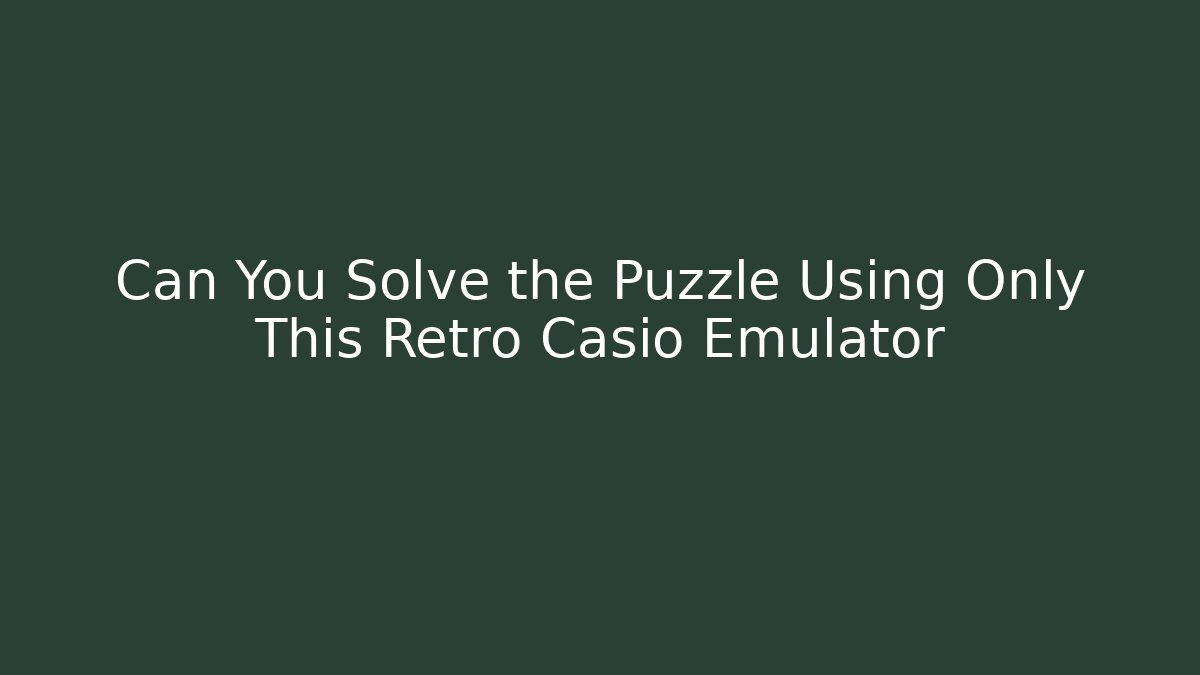 Can You Solve the Puzzle Using Only This Retro Casio Emulator