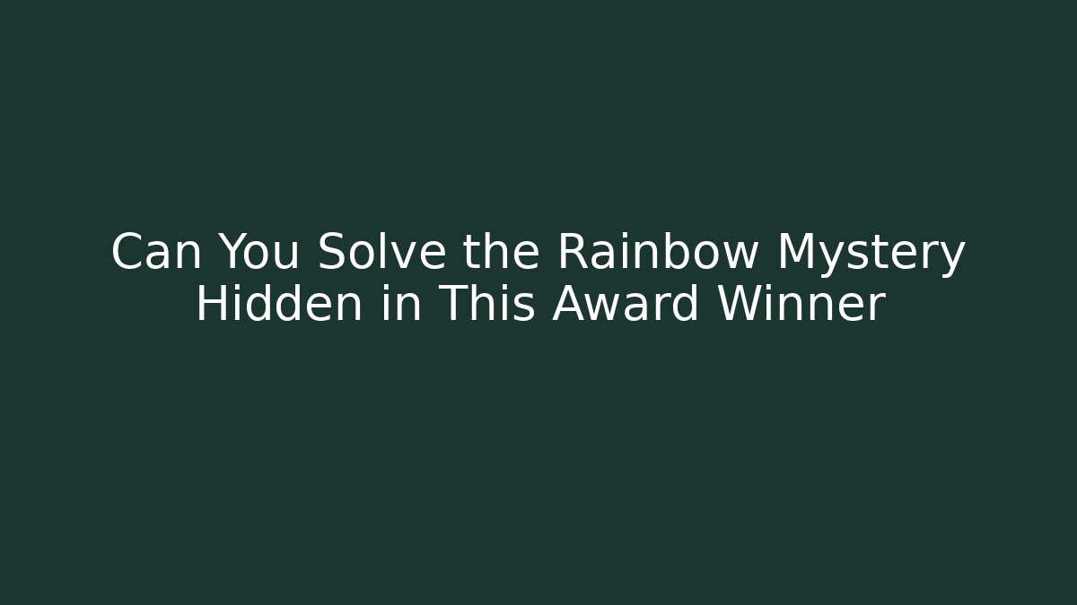 Can You Solve the Rainbow Mystery Hidden in This Award Winner