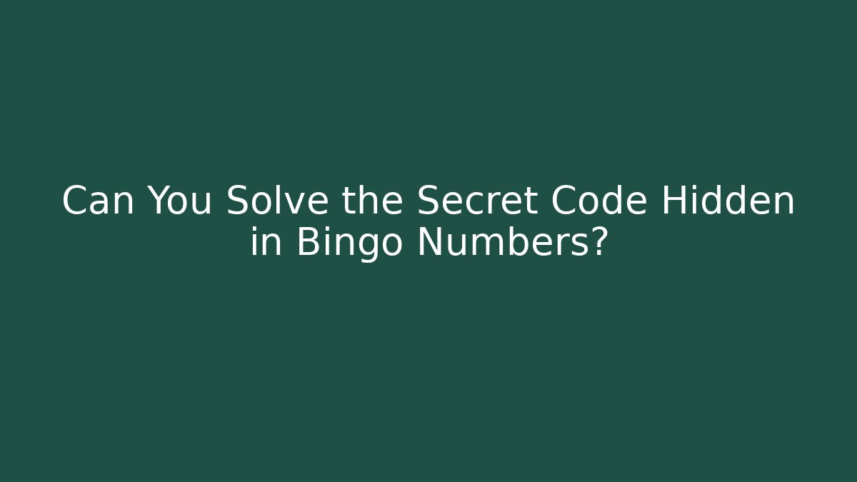 Can You Solve the Secret Code Hidden in Bingo Numbers?