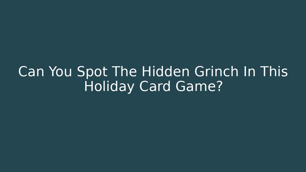 Can You Spot The Hidden Grinch In This Holiday Card Game?