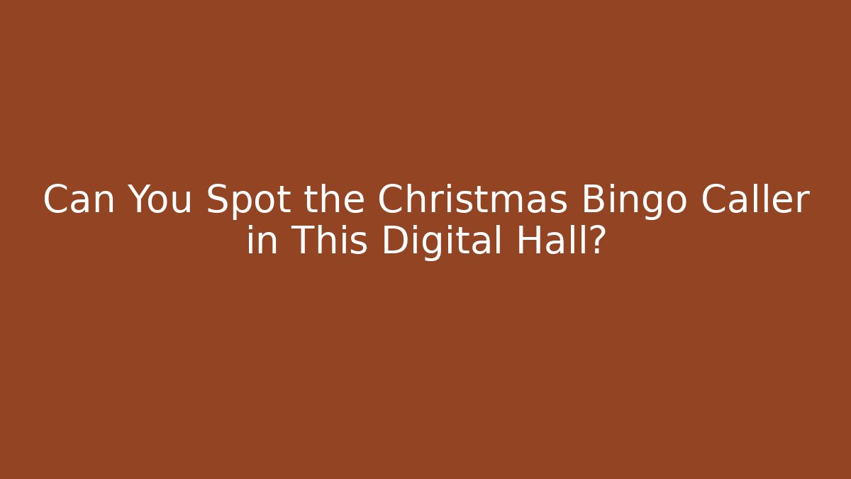 Can You Spot the Christmas Bingo Caller in This Digital Hall?