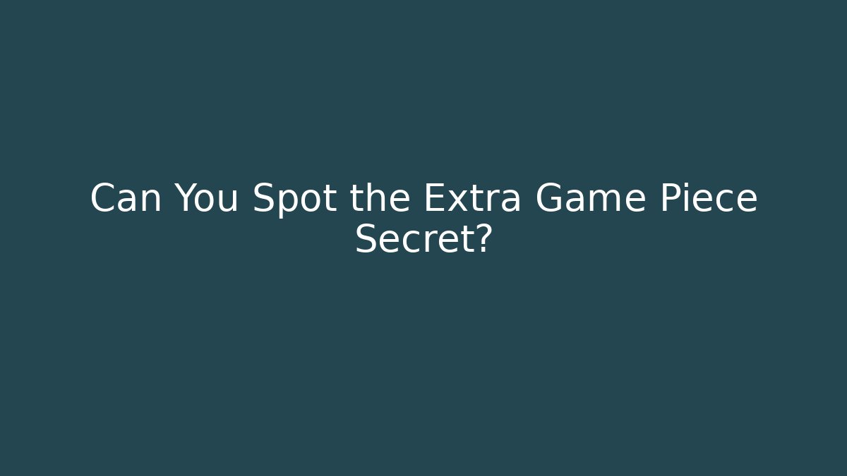 Can You Spot the Extra Game Piece Secret?