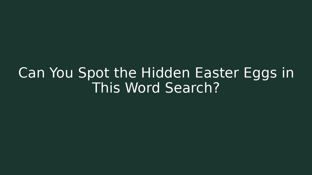Can You Spot the Hidden Easter Eggs in This Word Search?