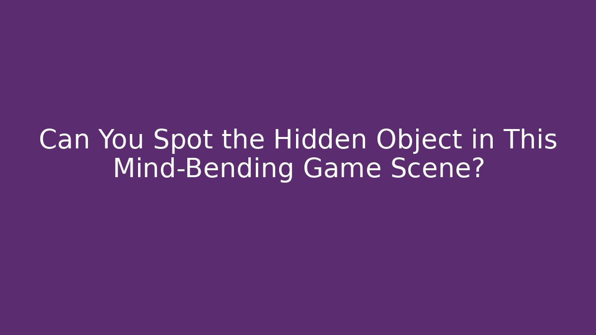 Can You Spot the Hidden Object in This Mind-Bending Game Scene? - Felix Cat Insurance