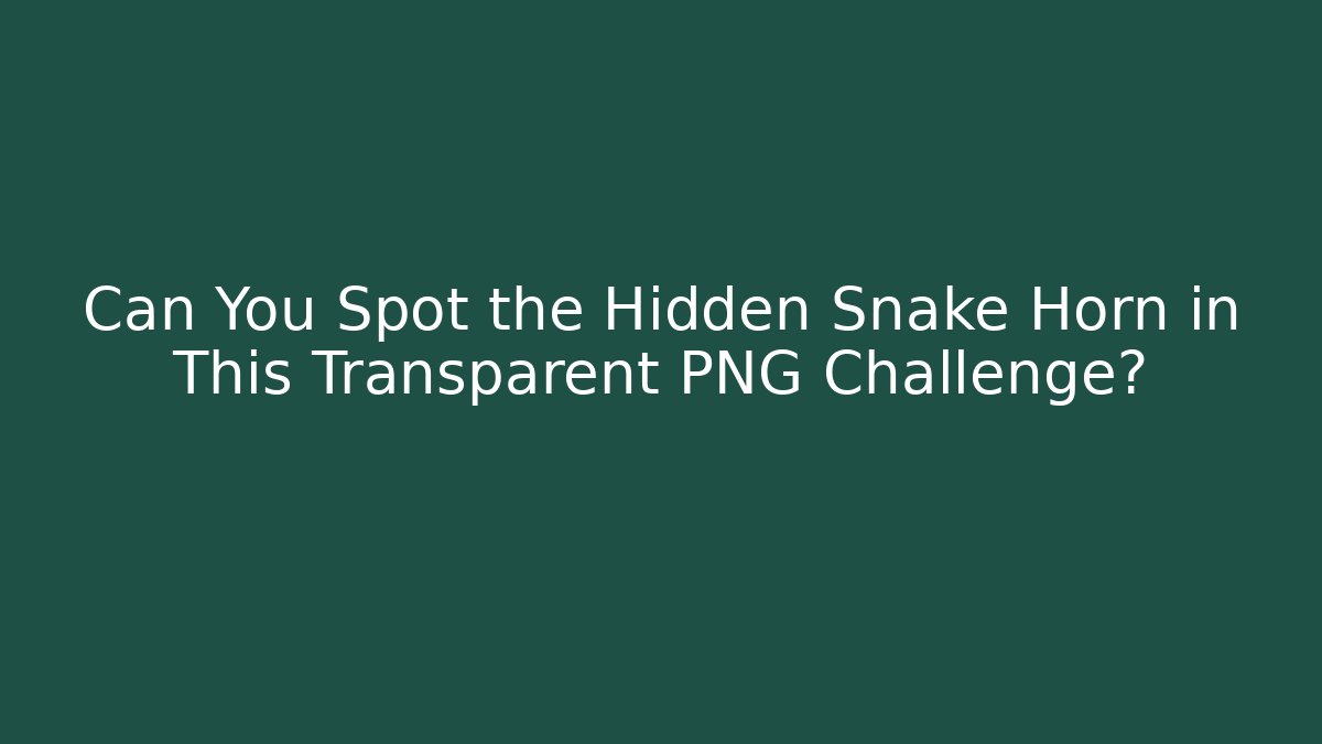 Can You Spot the Hidden Snake Horn in This Transparent PNG Challenge?