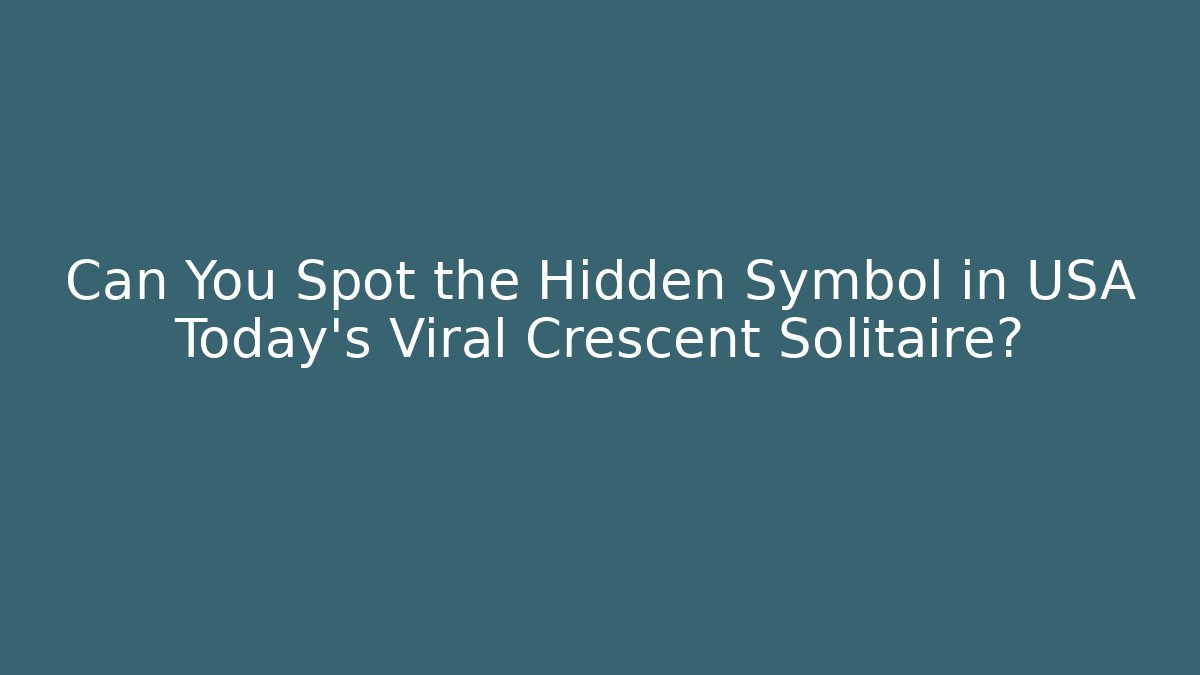 Can You Spot the Hidden Symbol in USA Today's Viral Crescent Solitaire?