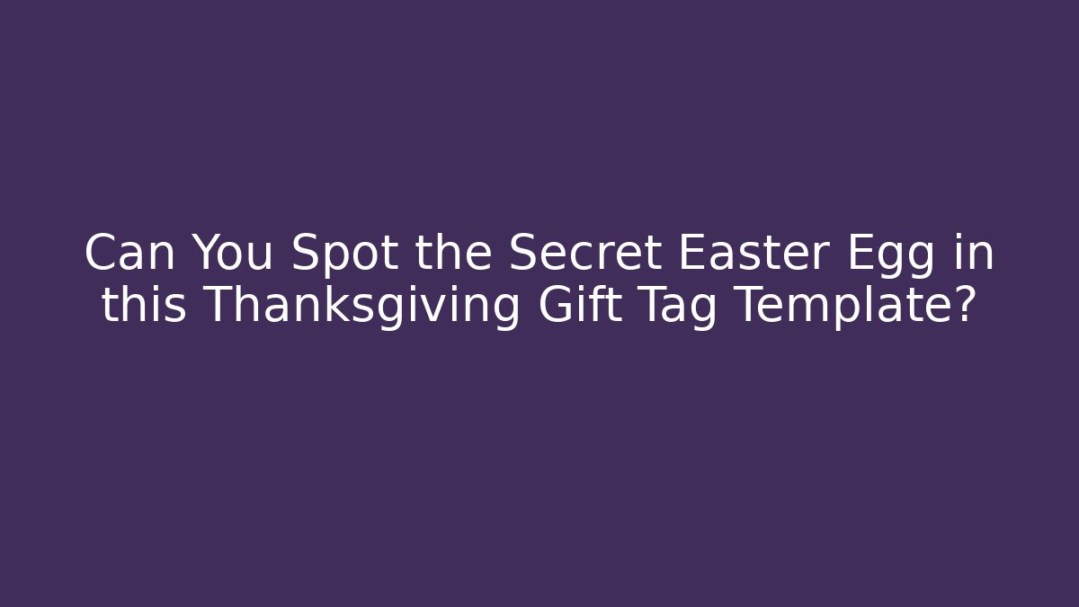 Can You Spot the Secret Easter Egg in this Thanksgiving Gift Tag Template?