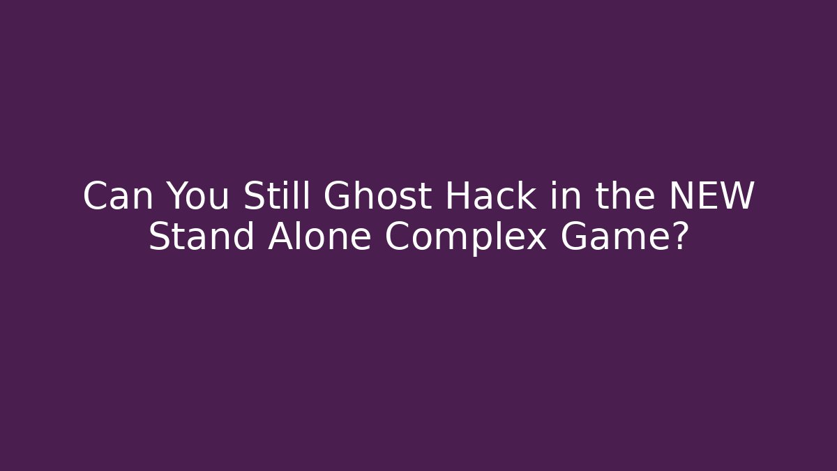 Can You Still Ghost Hack in the NEW Stand Alone Complex Game? - Felix Cat Insurance