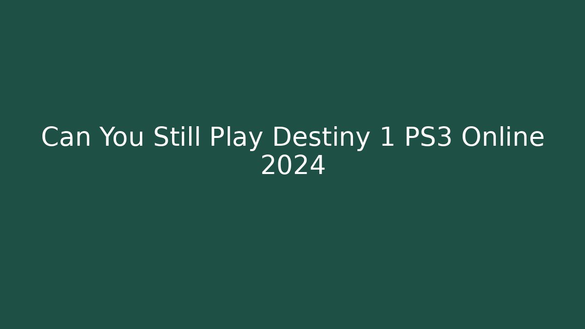Can You Still Play Destiny 1 PS3 Online 2024