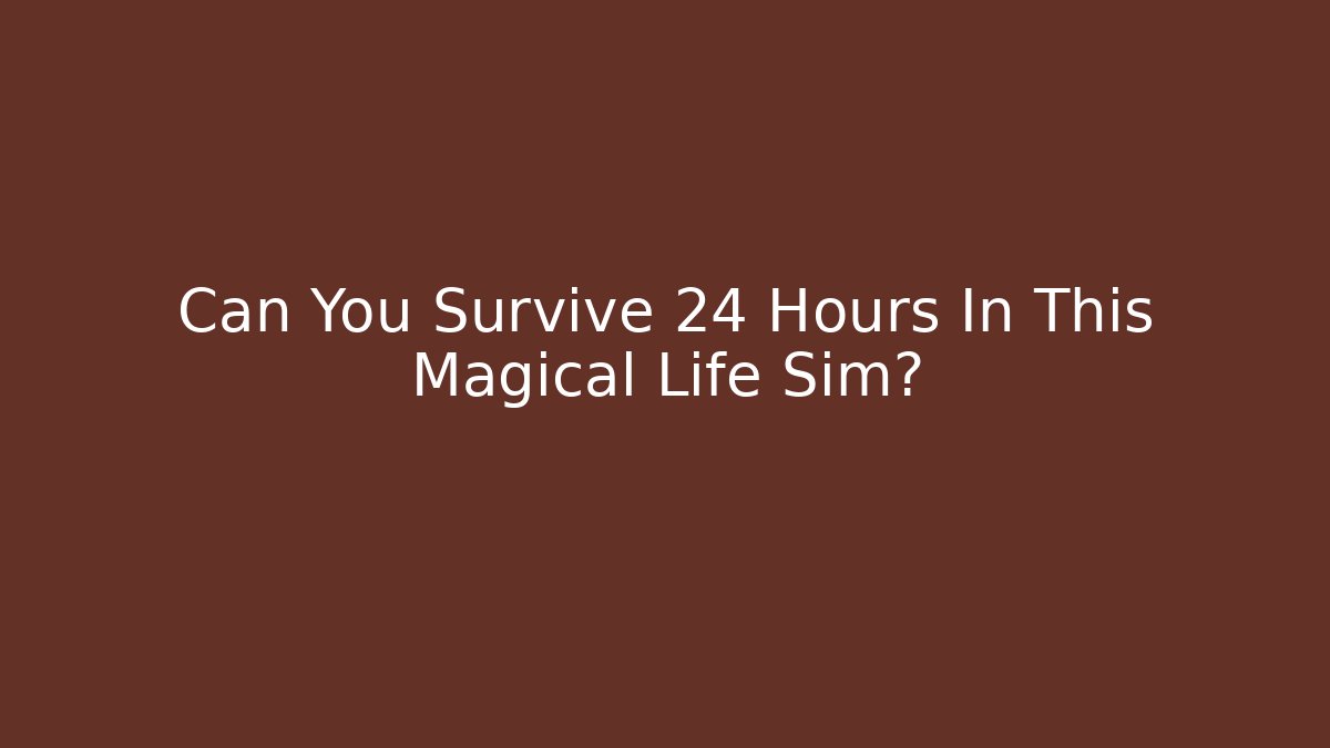Can You Survive 24 Hours In This Magical Life Sim? - Felix Cat Insurance