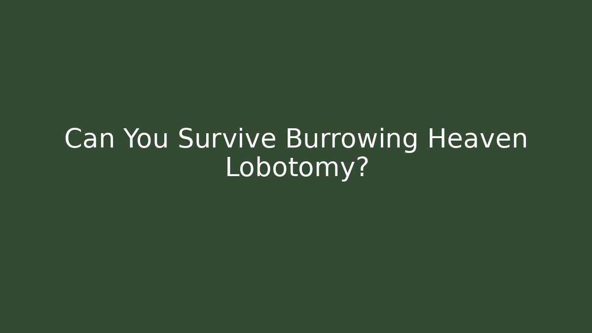 Can You Survive Burrowing Heaven Lobotomy? - Felix Cat Insurance