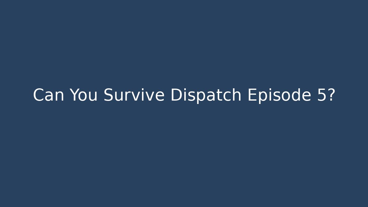 Can You Survive Dispatch Episode 5? - Felix Cat Insurance