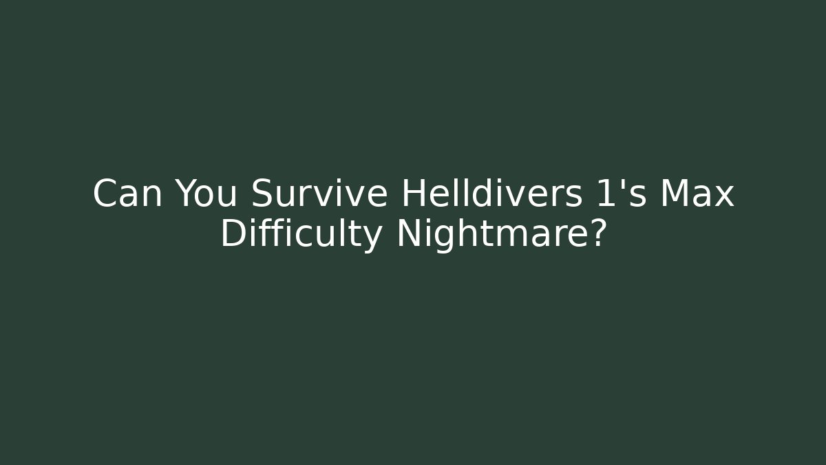 Can You Survive Helldivers 1's Max Difficulty Nightmare?