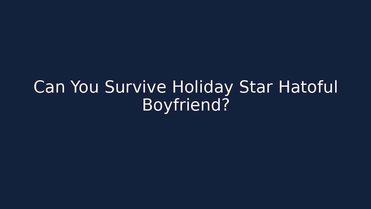 Can You Survive Holiday Star Hatoful Boyfriend?