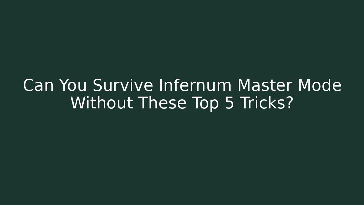 Can You Survive Infernum Master Mode Without These Top 5 Tricks?