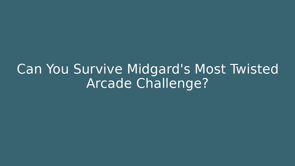 Can You Survive Midgard's Most Twisted Arcade Challenge?
