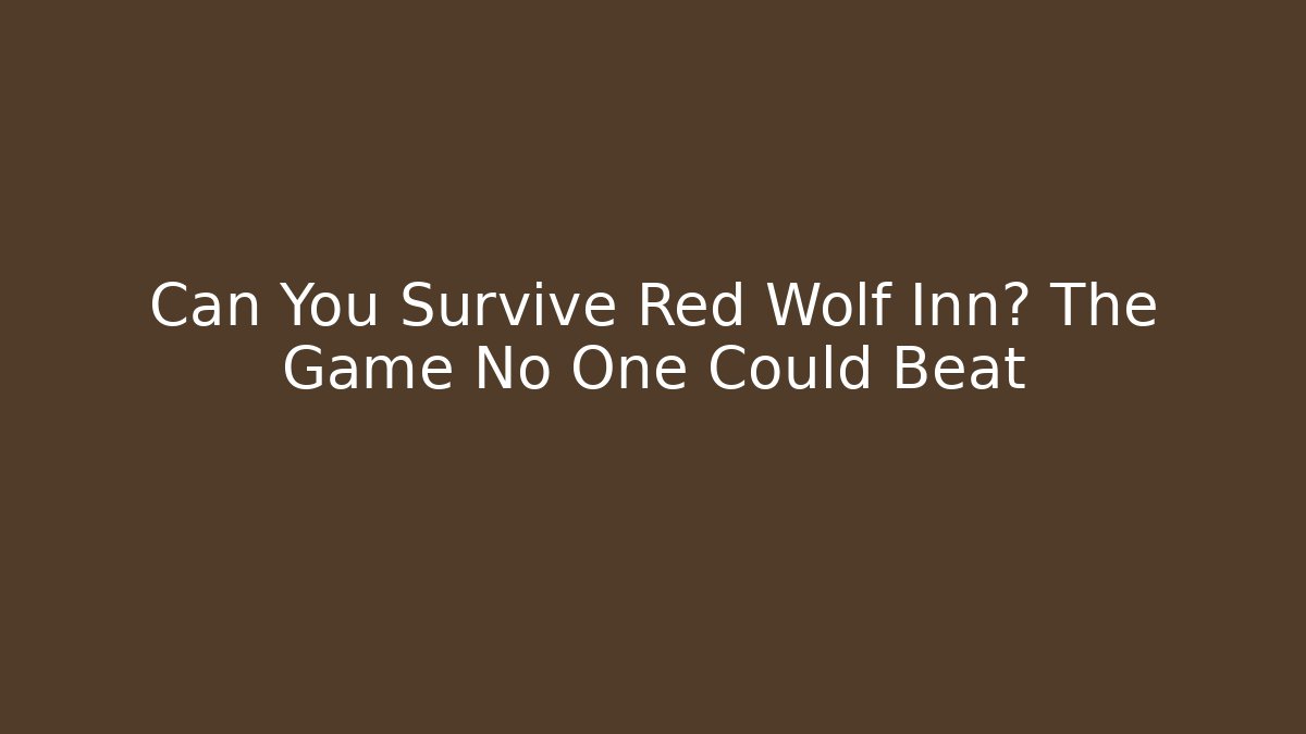 Can You Survive Red Wolf Inn? The Game No One Could Beat