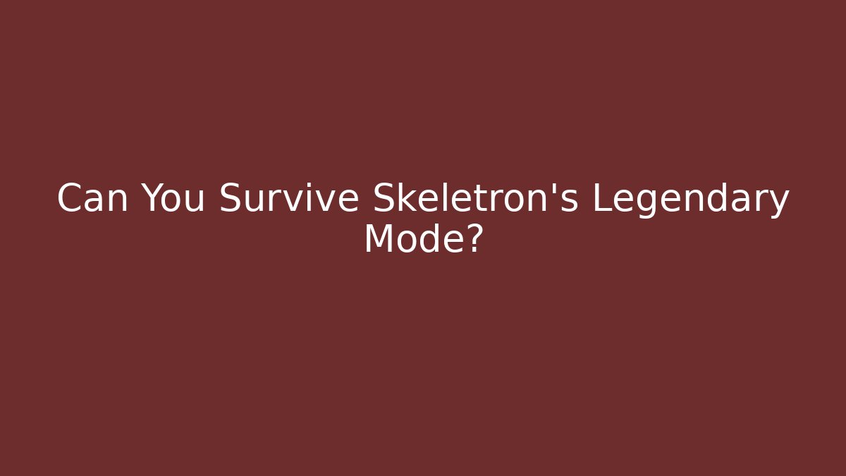 Can You Survive Skeletron's Legendary Mode?