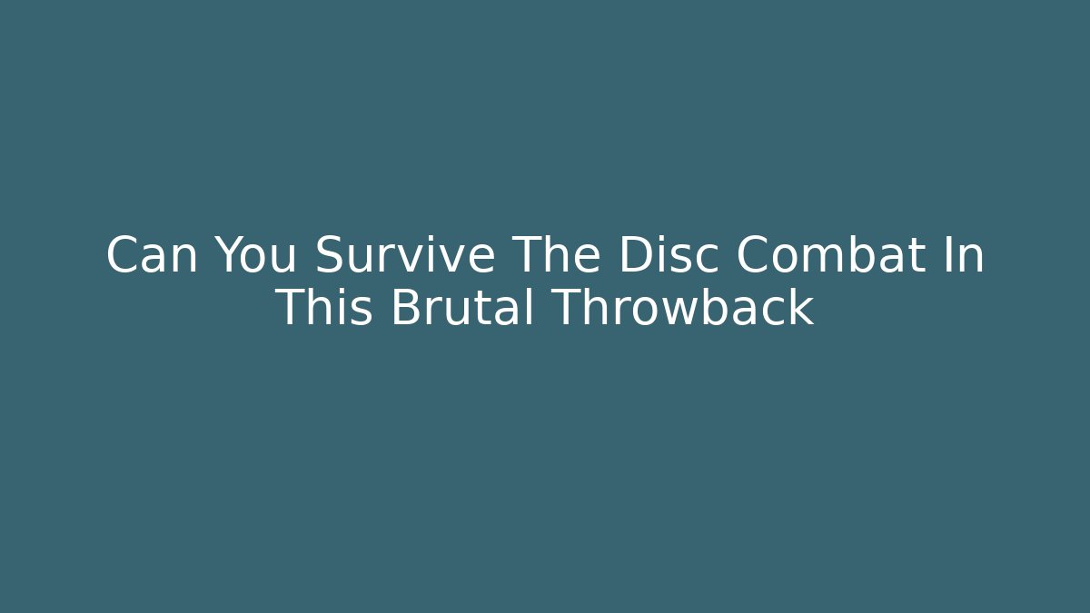 Can You Survive The Disc Combat In This Brutal Throwback - Felix Cat Insurance